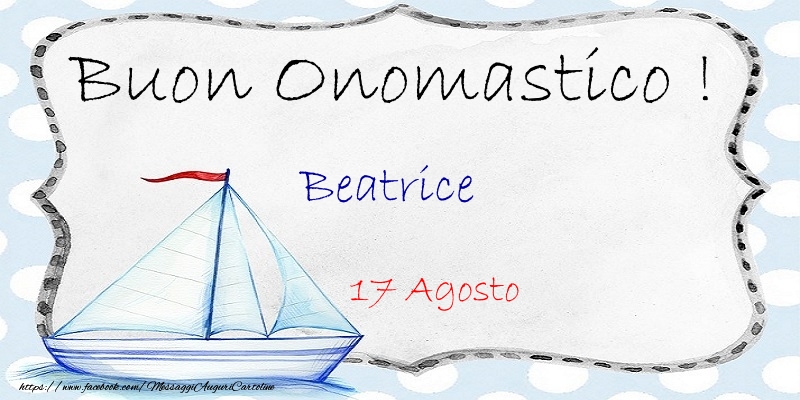 Cartoline di onomastico - Buon Onomastico  Beatrice! 17 Agosto