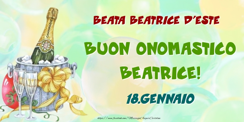 Cartoline di onomastico - Champagne | Beata Beatrice d'Este Buon Onomastico, Beatrice! 18.Gennaio