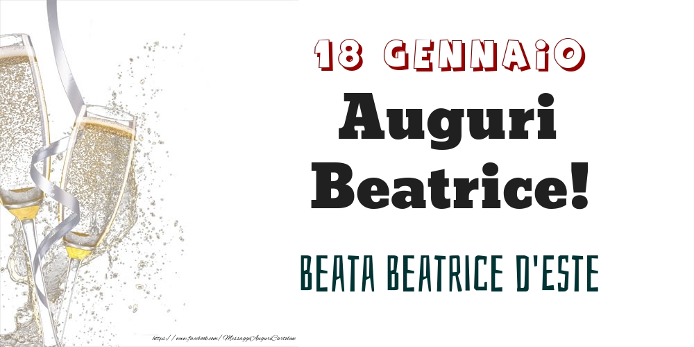 Cartoline di onomastico - Champagne | Beata Beatrice d'Este Auguri Beatrice! 18 Gennaio