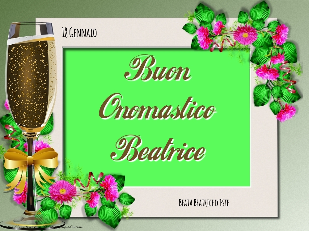 Cartoline di onomastico - Rose | Beata Beatrice d'Este Buon Onomastico, Beatrice! 18 Gennaio