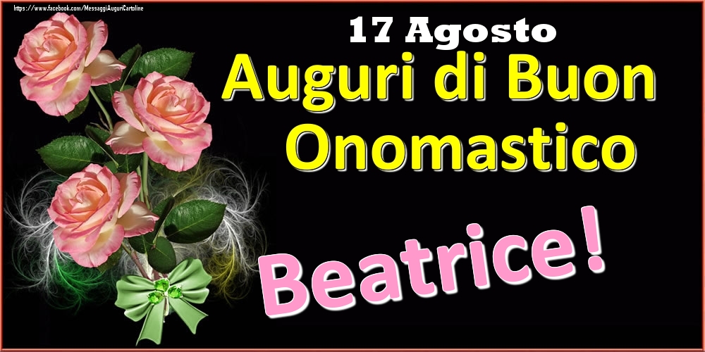 Cartoline di onomastico - Auguri di Buon Onomastico Beatrice! - 17 Agosto