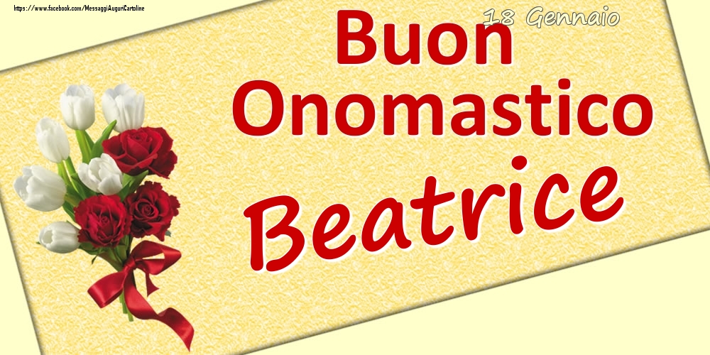 Cartoline di onomastico - Fiori | 18 Gennaio: Buon Onomastico Beatrice