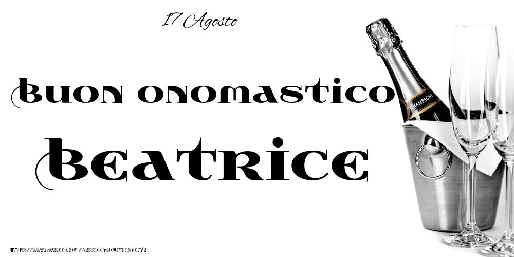 Cartoline di onomastico - 17 Agosto - Buon onomastico Beatrice!
