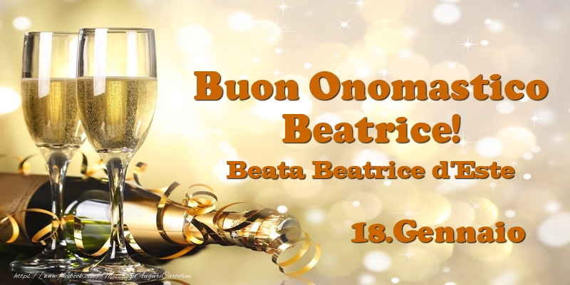 Cartoline di onomastico - Champagne | 18.Gennaio Beata Beatrice d'Este Buon Onomastico Beatrice!