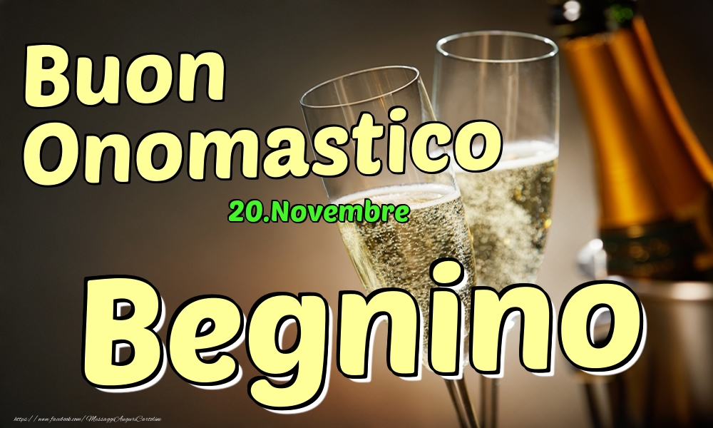 Cartoline di onomastico - Champagne | 20.Novembre - Buon Onomastico Begnino!