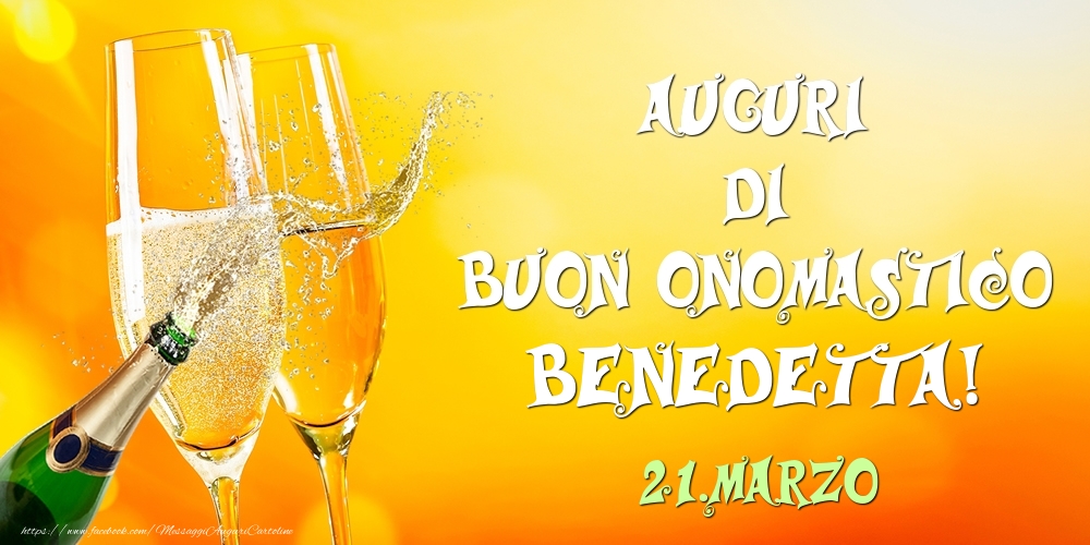 Cartoline di onomastico - Champagne | Auguri di Buon Onomastico Benedetta! 21.Marzo