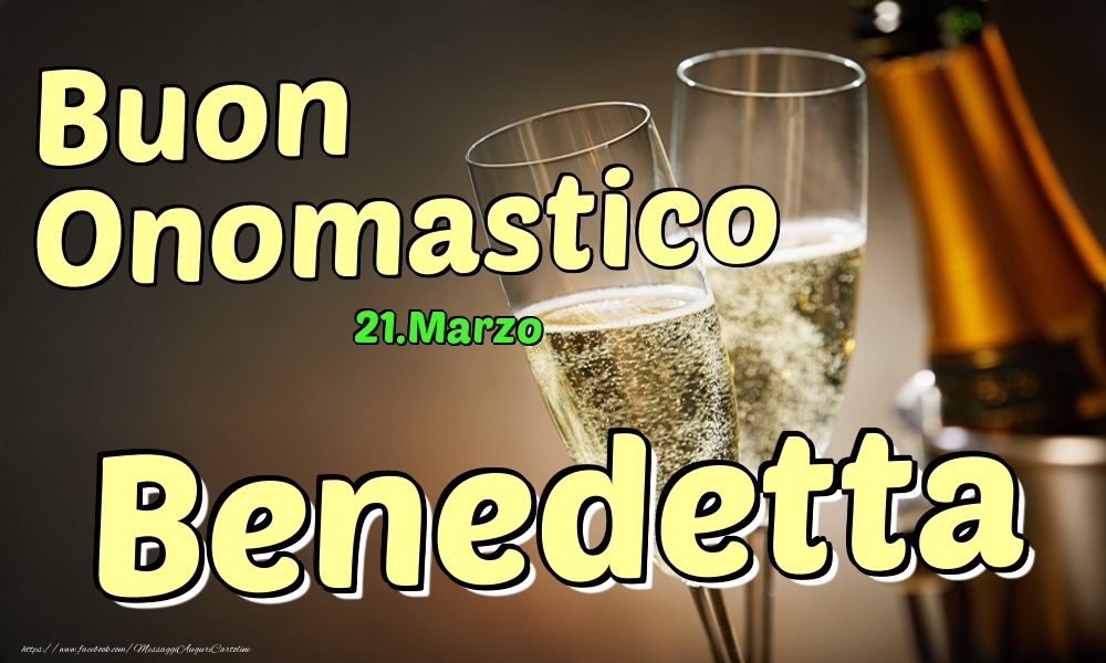 Cartoline di onomastico - Champagne | 21.Marzo - Buon Onomastico Benedetta!