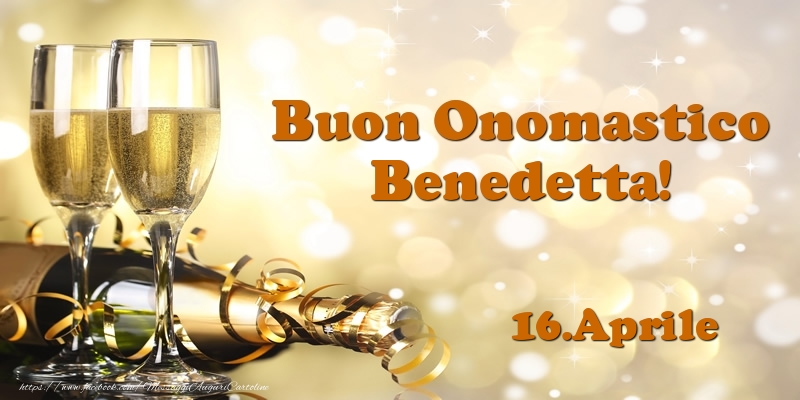 Cartoline di onomastico - Champagne | 16.Aprile  Buon Onomastico Benedetta!