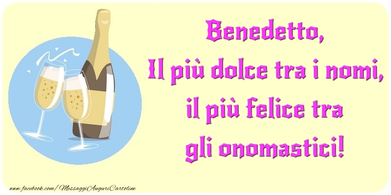  Cartoline di onomastico - Champagne | Il più dolce tra i nomi, il più felice tra gli onomastici! Benedetto