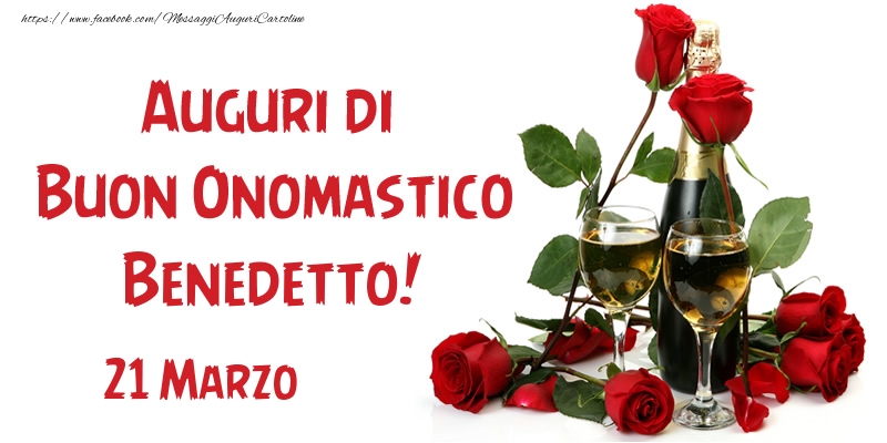 Cartoline di onomastico - Champagne & Rose | 21 Marzo Auguri di Buon Onomastico Benedetto!