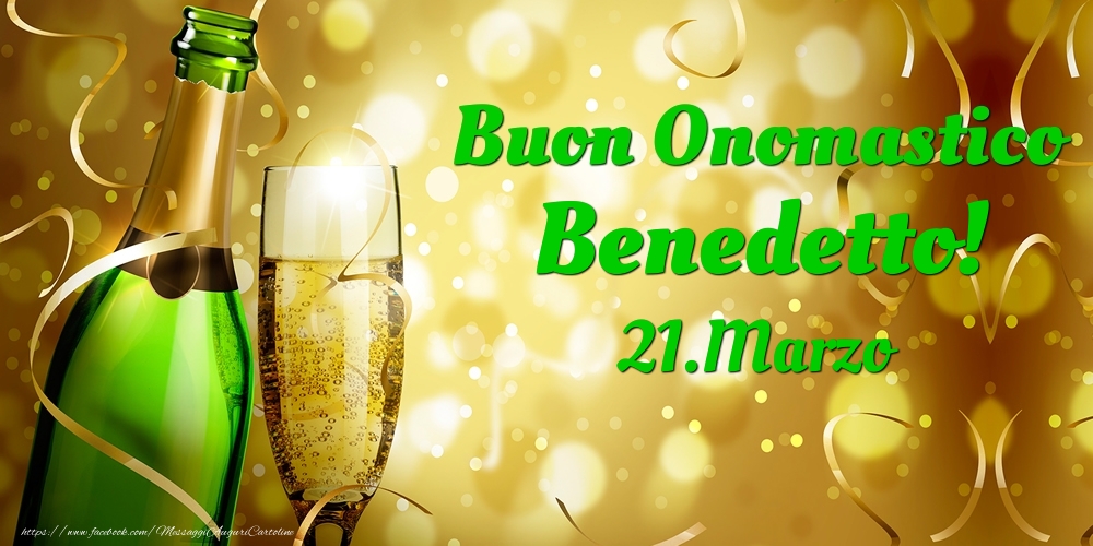 Cartoline di onomastico - Champagne | Buon Onomastico Benedetto! 21.Marzo -