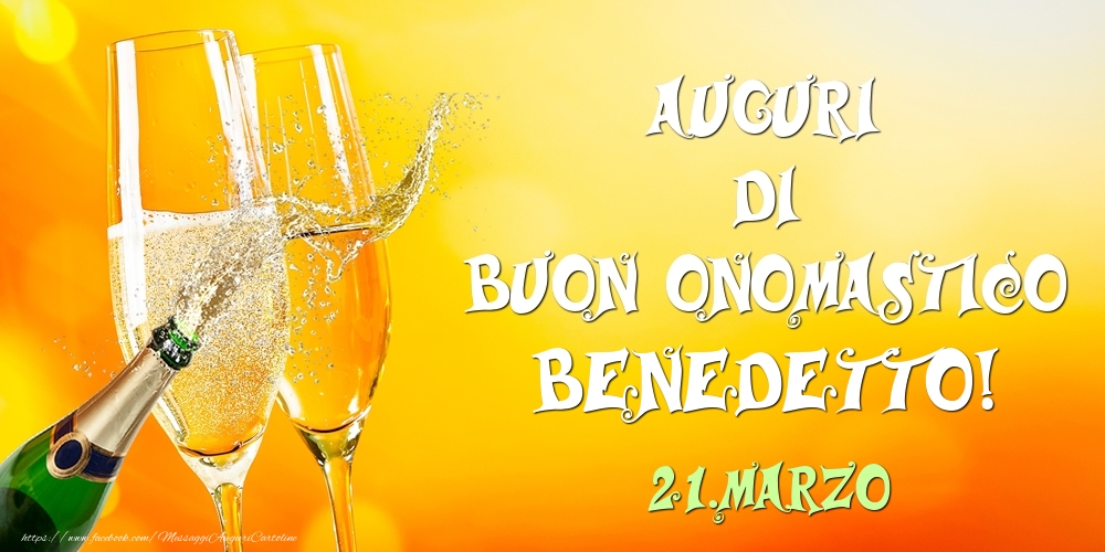 Cartoline di onomastico - Champagne | Auguri di Buon Onomastico Benedetto! 21.Marzo