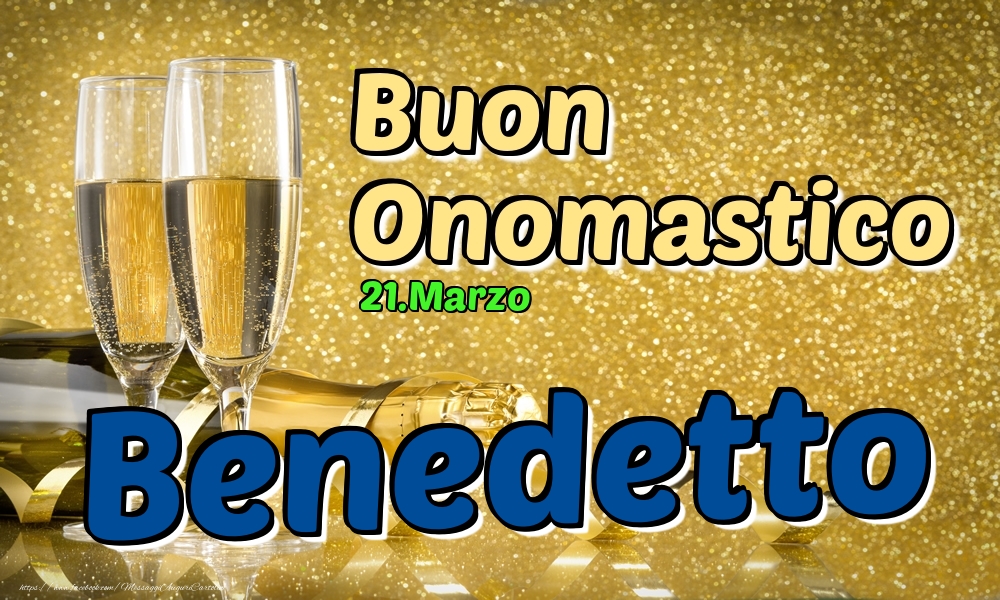 Cartoline di onomastico - Champagne | 21.Marzo - Buon Onomastico Benedetto!
