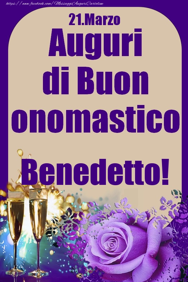 Cartoline di onomastico - 21.Marzo - Auguri di Buon Onomastico  Benedetto!