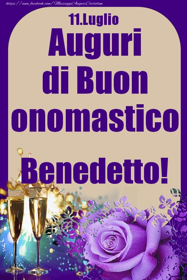 Cartoline di onomastico - Champagne & Rose | 11.Luglio - Auguri di Buon Onomastico  Benedetto!