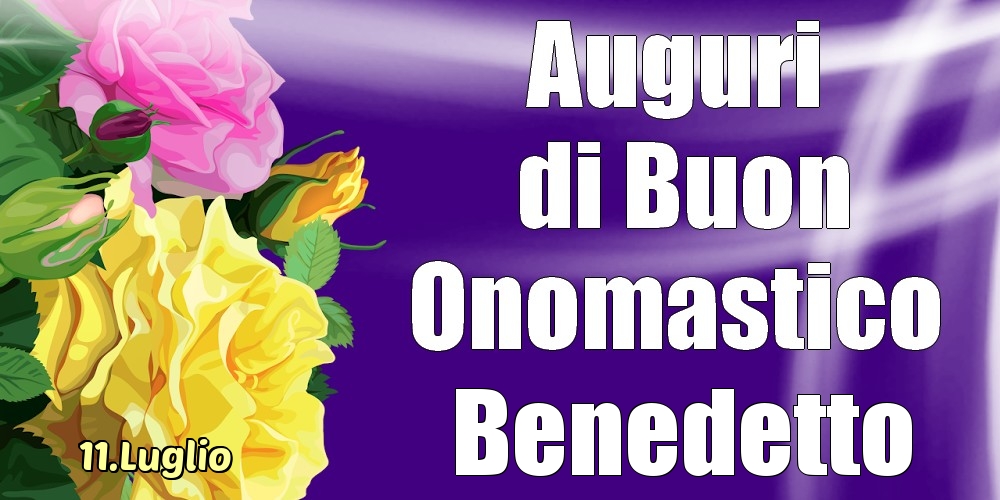 Cartoline di onomastico - 11.Luglio - La mulți ani de ziua onomastică Benedetto!