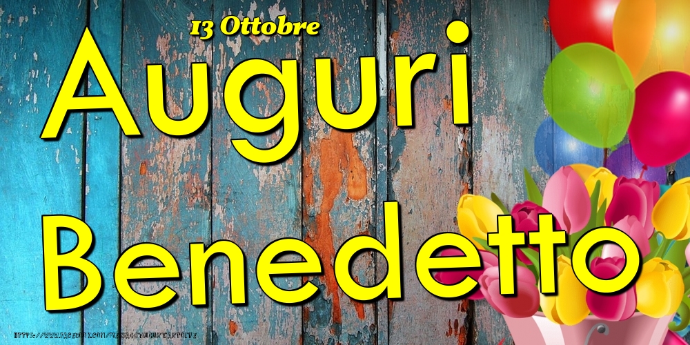 Cartoline di onomastico - 13 Ottobre - Auguri Benedetto!
