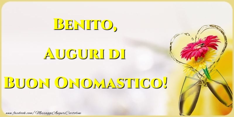 Cartoline di onomastico - Champagne & Fiori | Auguri di Buon Onomastico! Benito