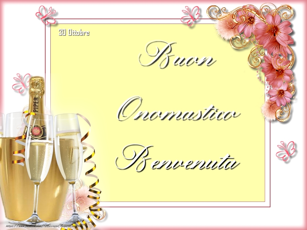 Cartoline di onomastico - Champagne & Fiori | Buon Onomastico, Benvenuta! 30 Ottobre