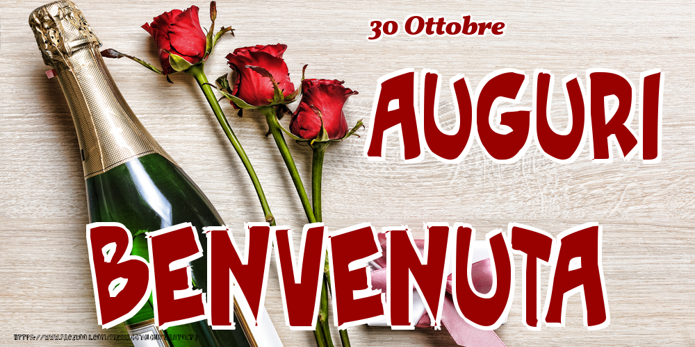 Cartoline di onomastico - Champagne & Fiori | 30 Ottobre - Auguri Benvenuta!