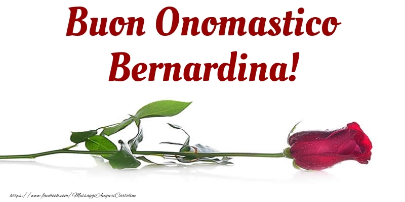 Cartoline di onomastico - Fiori & Rose | Buon Onomastico Bernardina!