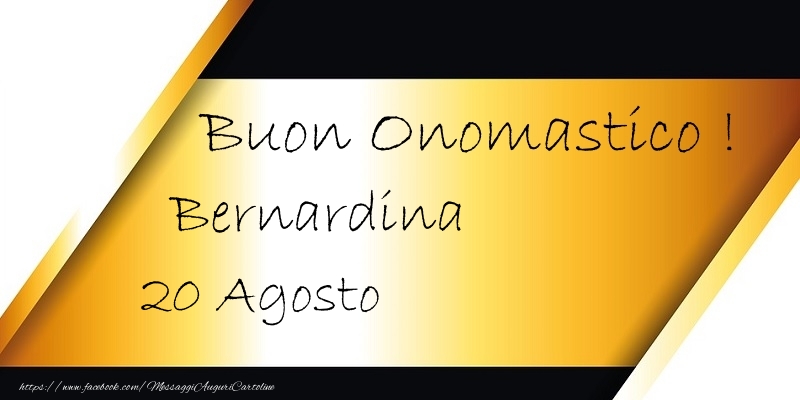 Cartoline di onomastico - Buon Onomastico  Bernardina! 20 Agosto