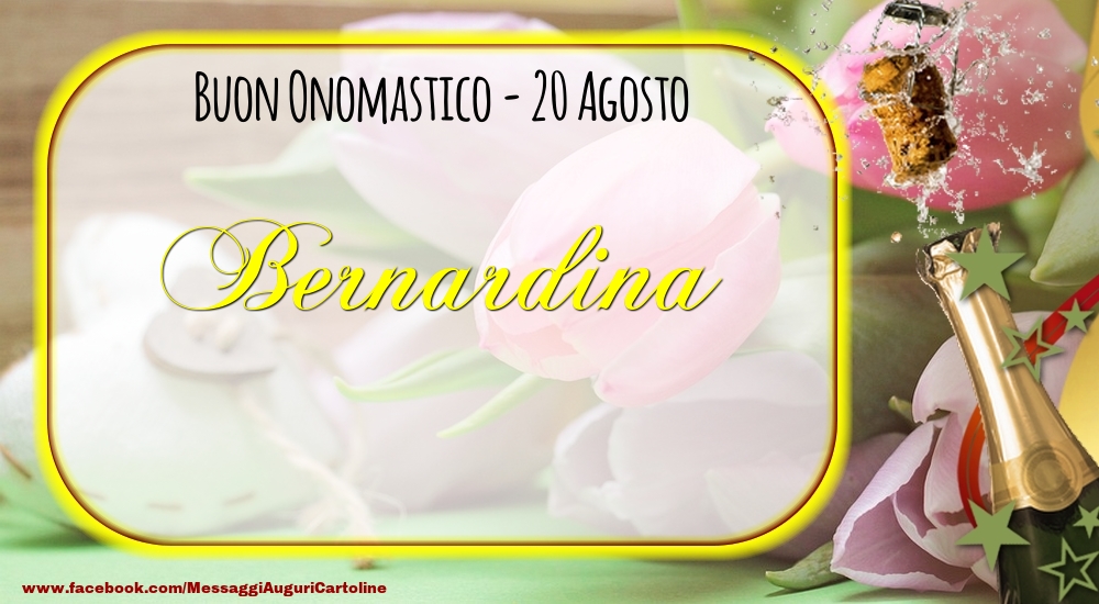 Cartoline di onomastico - Champagne | Buon Onomastico, Bernardina! 20 Agosto