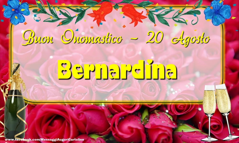 Cartoline di onomastico - Champagne & Rose | Buon Onomastico, Bernardina! 20 Agosto