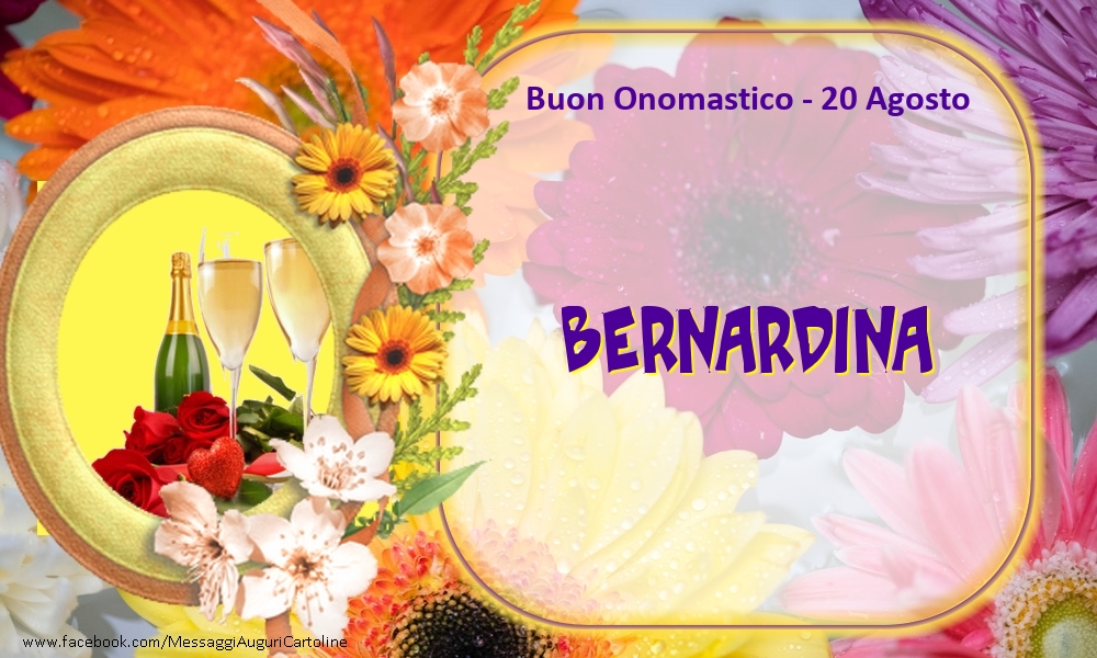 Cartoline di onomastico - Champagne & Fiori | Buon Onomastico, Bernardina! 20 Agosto