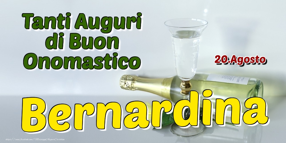Cartoline di onomastico - Champagne | 20.Agosto - Tanti Auguri di Buon Onomastico Bernardina