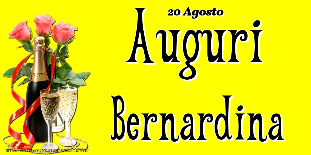 Cartoline di onomastico - Champagne & Fiori | 20 Agosto - Auguri Bernardina!