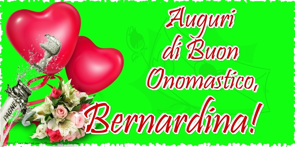 Cartoline di onomastico - Champagne & Cuore & Fiori | Auguri di Buon Onomastico, Bernardina
