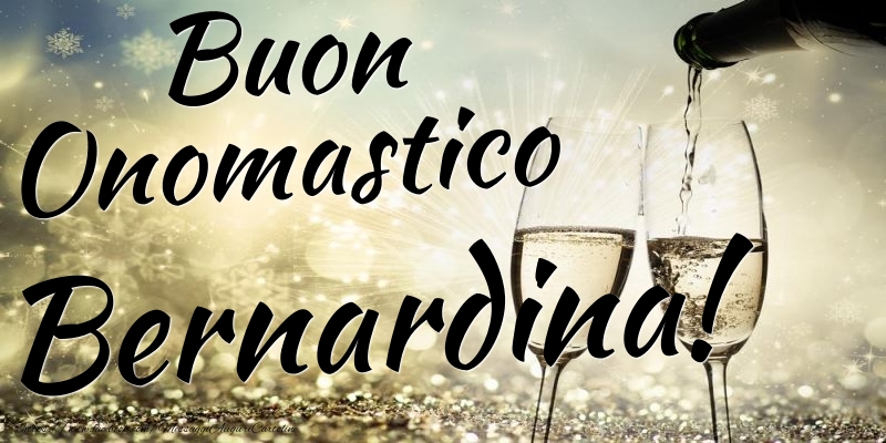 Cartoline di onomastico - Champagne | Buon Onomastico Bernardina