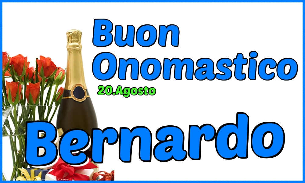 Cartoline di onomastico - Champagne & Rose | 20.Agosto - Buon Onomastico Bernardo!