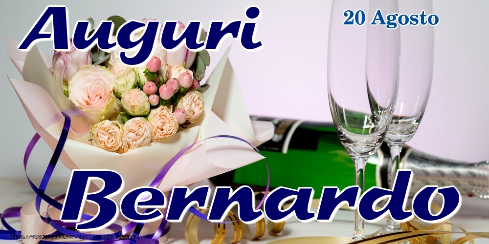 Cartoline di onomastico - Champagne & Fiori | 20 Agosto - Auguri Bernardo!