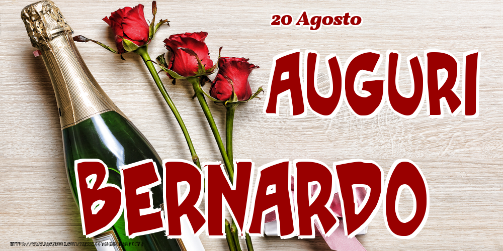 Cartoline di onomastico - Champagne & Fiori | 20 Agosto - Auguri Bernardo!