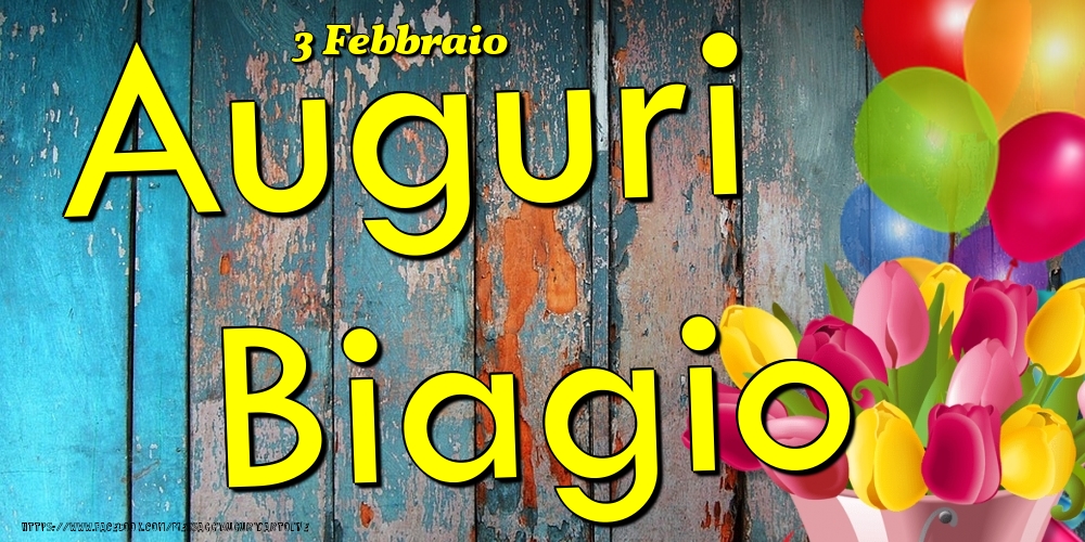 Cartoline di onomastico - Fiori & Palloncini | 3 Febbraio - Auguri Biagio!