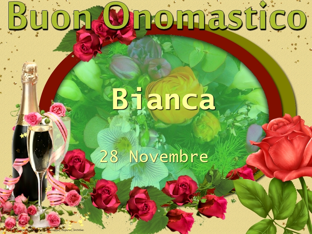 Cartoline di onomastico - Champagne & Fiori & Rose | Buon Onomastico, Bianca! 28 Novembre