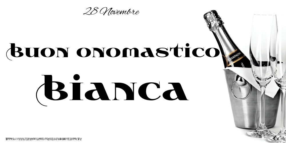 Cartoline di onomastico - Champagne | 28 Novembre - Buon onomastico Bianca!