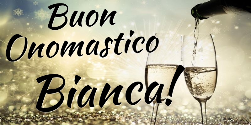 Cartoline di onomastico - Champagne | Buon Onomastico Bianca