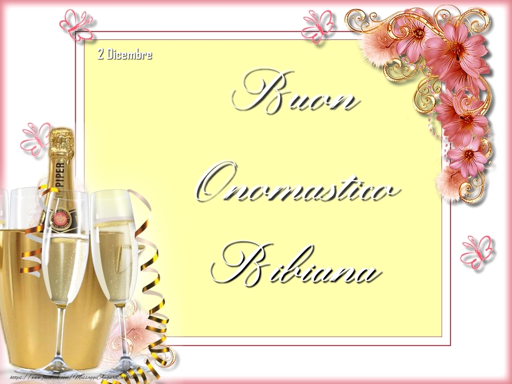 Cartoline di onomastico - Champagne & Fiori | Buon Onomastico, Bibiana! 2 Dicembre
