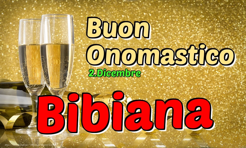 Cartoline di onomastico - Champagne | 2.Dicembre - Buon Onomastico Bibiana!