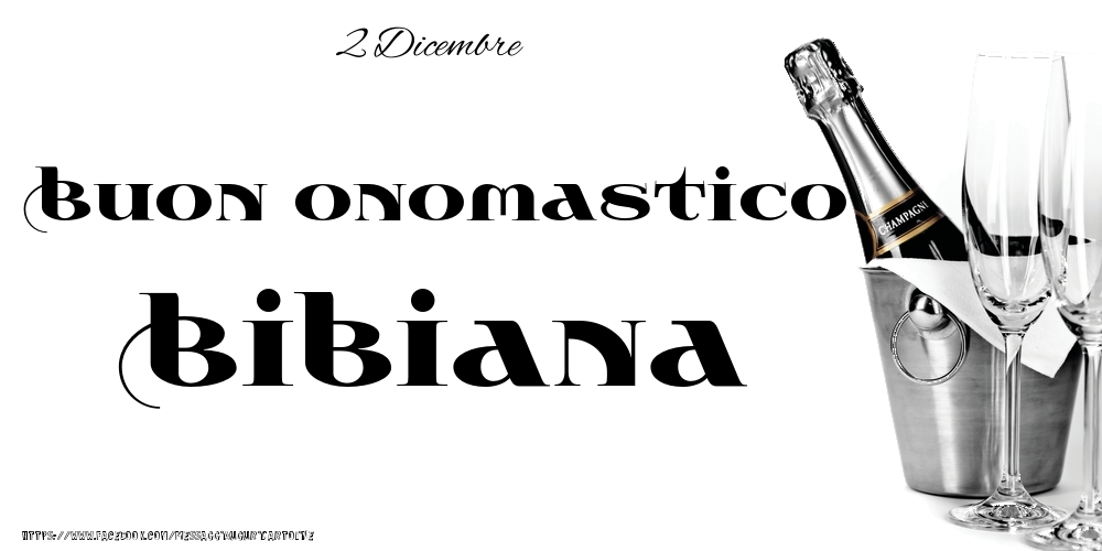 Cartoline di onomastico - 2 Dicembre - Buon onomastico Bibiana!