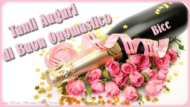 Cartoline di onomastico - Champagne & Fiori & Mazzo Di Fiori & Rose | Tanti Auguri di Buon Onomastico Bice