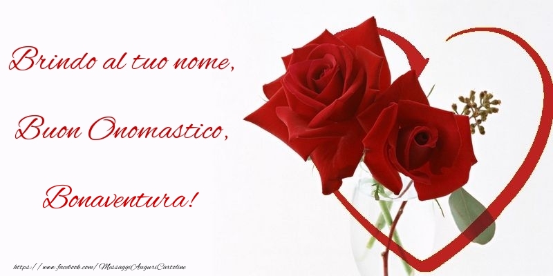 Cartoline di onomastico - Rose | Brindo al tuo nome, Buon Onomastico, Bonaventura