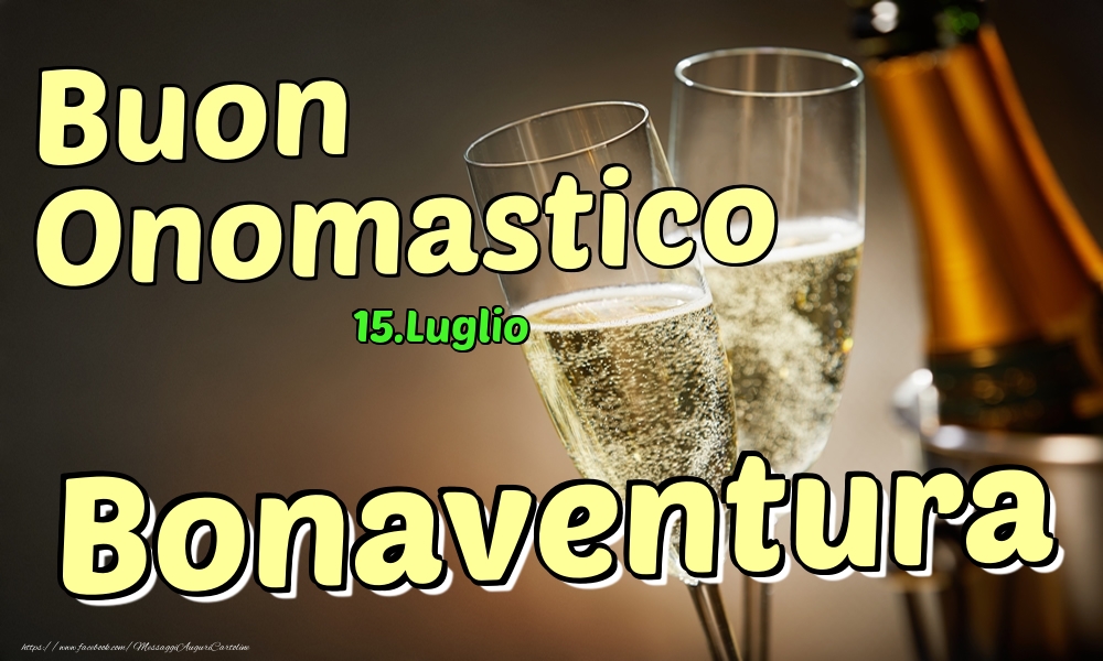 Cartoline di onomastico - Champagne | 15.Luglio - Buon Onomastico Bonaventura!