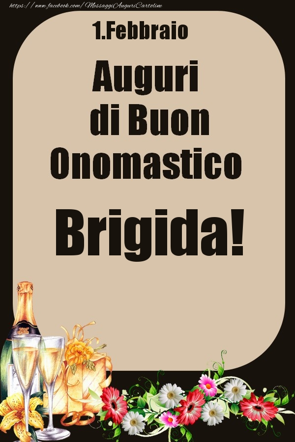 Cartoline di onomastico - Champagne & Fiori | 1.Febbraio - Auguri di Buon Onomastico  Brigida!