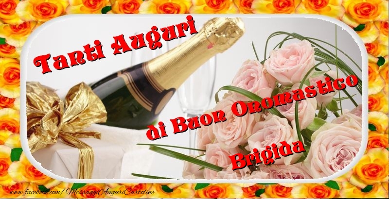 Cartoline di onomastico - Champagne & Fiori & Mazzo Di Fiori & Rose | Buon onomastico, Brigida