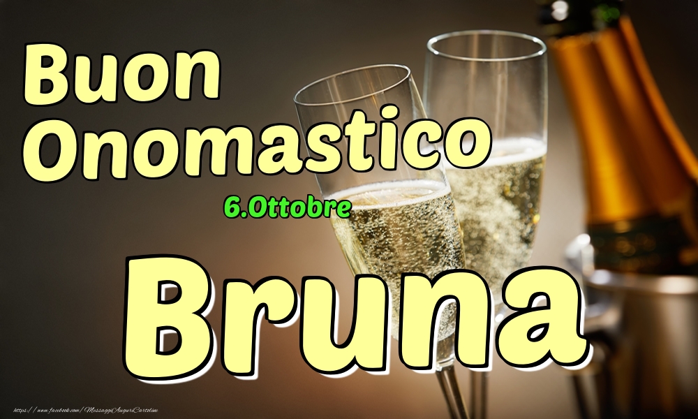  Cartoline di onomastico - Champagne | 6.Ottobre - Buon Onomastico Bruna!