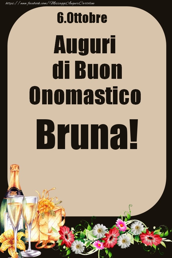 Cartoline di onomastico - Champagne & Fiori | 6.Ottobre - Auguri di Buon Onomastico  Bruna!